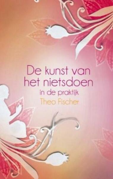 De kunst van het nietsdoen in de praktijk - Theo Fischer (ISBN 9789045311852)