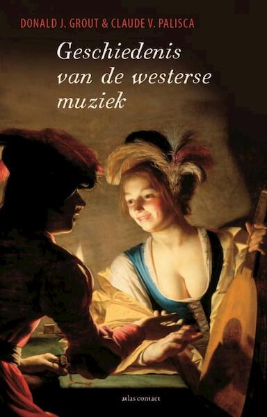Geschiedenis van de westerse muziek - Donald J. Grout, Claude V. Palisca (ISBN 9789045032610)