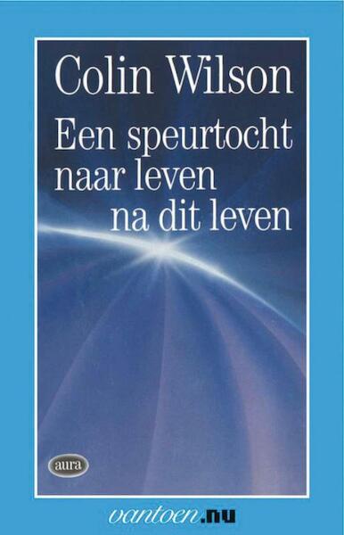 Speurtocht naar leven na dit leven - C. Wilson (ISBN 9789031501274)