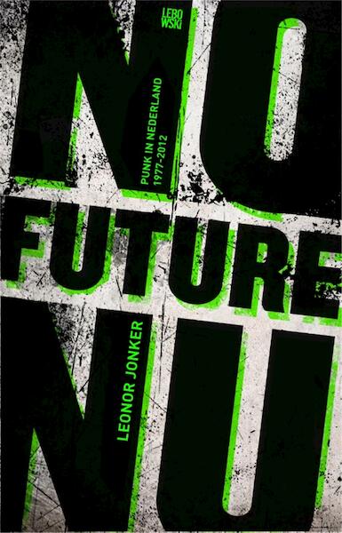 Nu Future Nu : Punk in Nederland - Leonor Jonker (ISBN 9789048811328)