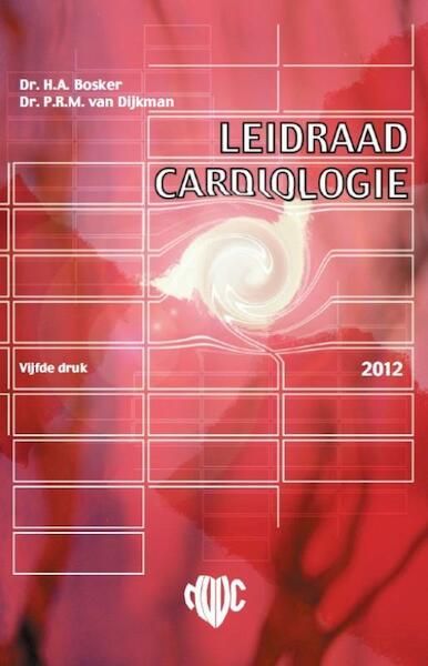 Leidraad cardiologie - Hans A. Bosker, Paul R.M. Dijkman (ISBN 9789031398478)