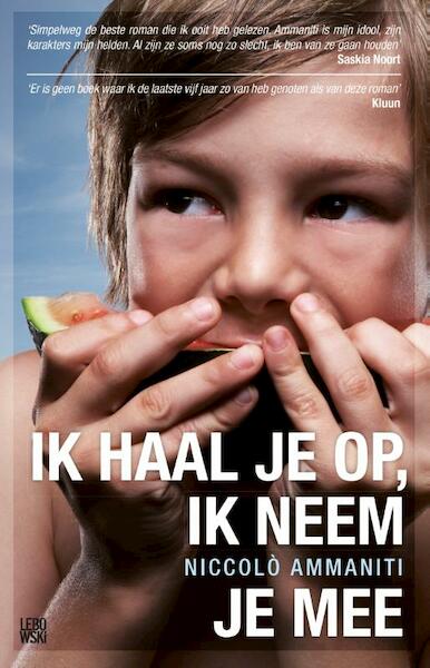 Ik haal je op en neem je mee - Niccolò Ammaniti (ISBN 9789048830824)