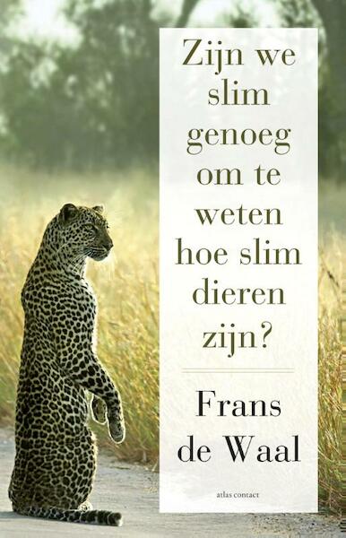 Zijn we slim genoeg om te weten hoe slim dieren zijn - Frans de Waal (ISBN 9789045028583)