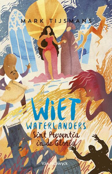 Wiet waterlanders en Sint-Preventia in de gloria - Mark Tijsmans (ISBN 9789461315625)