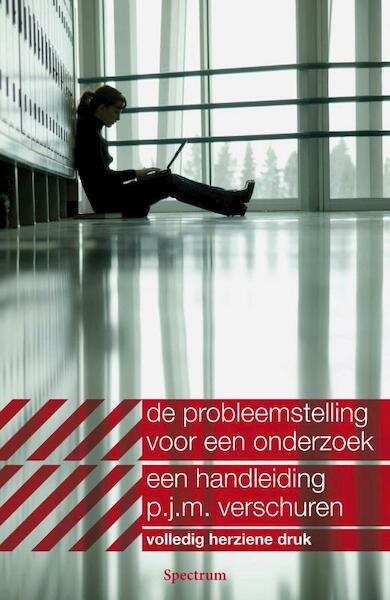 Probleemstelling voor een onderzoek - P.J.M. Verschuren, Piet J.M. Verschuren (ISBN 9789049100490)