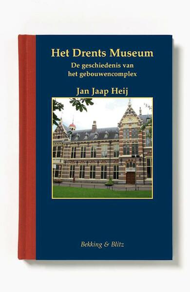 Drents Museum - Jan Jaap Heij (ISBN 9789061093480)