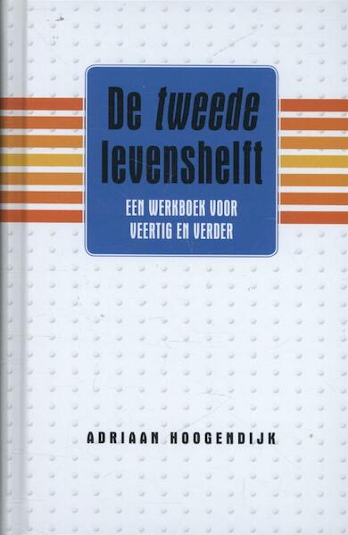 Veertig en verder - Adriaan Hoogendijk (ISBN 9789047003502)