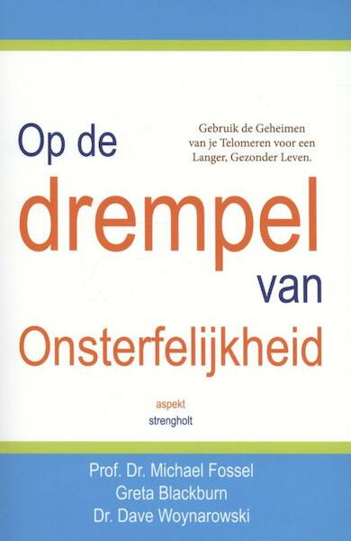 Op de drempel van onsterfelijkheid - Michael Fossel, Greta Blackburn, Dave Woynarowski, James Defares (ISBN 9789461535863)