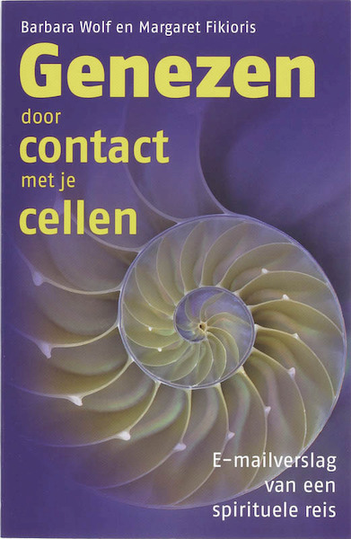 Genezen door contact met je cellen - B. Wolf, M. Fikioris (ISBN 9789077247761)