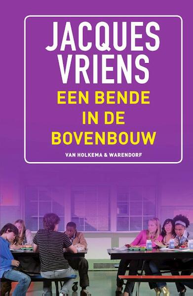 Een bende in de bovenbouw - Jacques Vriens (ISBN 9789000344406)