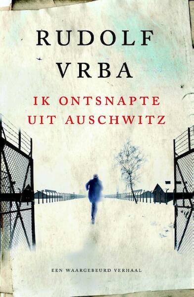 Ik ontsnapte uit Auschwitz - Rudolf Vrba (ISBN 9789401901468)