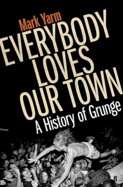 Everybody Loves Our Town - Mark Yarm (ISBN 9780571249862)