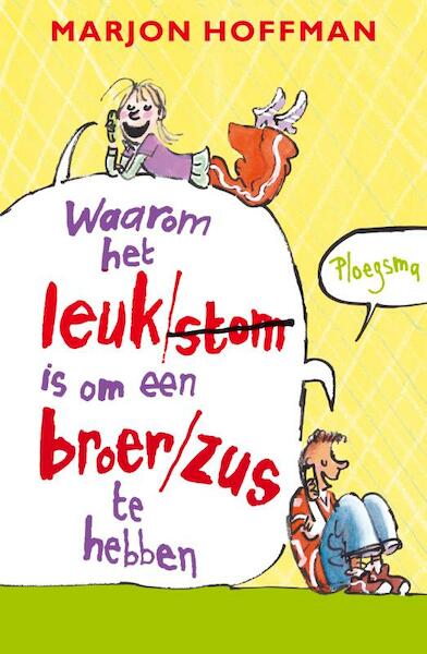 Waarom het leuk/stom is om een broer/zus te hebben - Marjon Hoffman (ISBN 9789021617596)