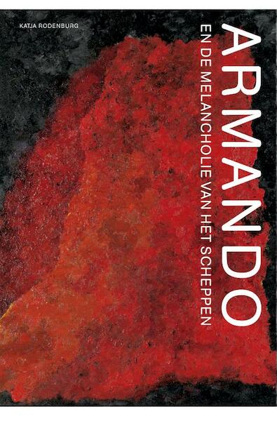 Armando en de melancholie van het scheppen - K. Rodenburg, Katja Rodenburg (ISBN 9789089101358)