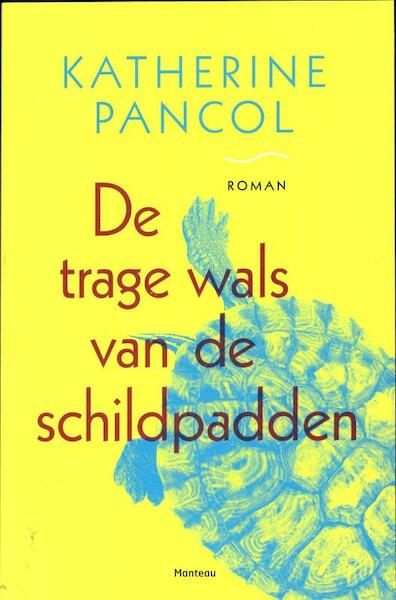 De trage wals van de schildpadden - Kathérine Pancol (ISBN 9789022326244)