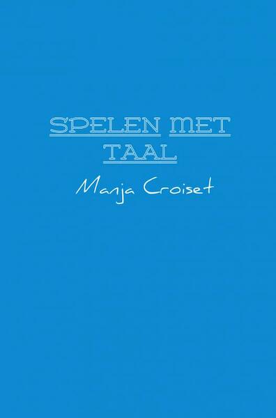 Spelen met taal - Manja Croiset (ISBN 9789402117400)