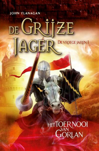 De Grijze Jager - De vroege jaren 1 - Het toernooi van Gorlan - John Flanagan (ISBN 9789025760977)