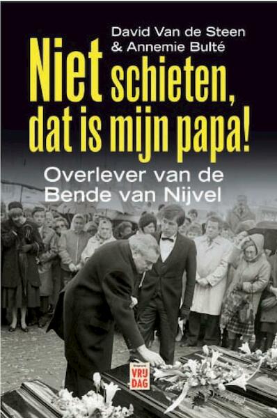 Niet schieten, dat is mijn papa! - Annemie Bulté (ISBN 9789460010934)