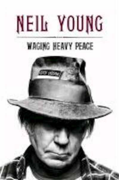 Waging Heavy Peace - Neil Young (ISBN 9780670921713)
