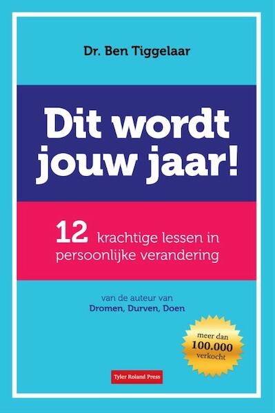 Dit wordt jouw jaar - Ben Tiggelaar (ISBN 9789079445868)