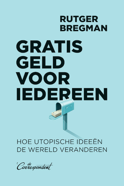 Gratis geld voor iedereen - Rutger Bregman (ISBN 9789083017723)