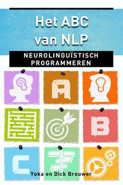 Het ABC van NLP - Dick Brouwer, Yoka Brouwer (ISBN 9789020208979)