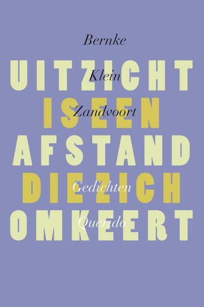 Uitzicht is een afstand die zich omkeert - Bernke Klein Zandvoort (ISBN 9789021446950)