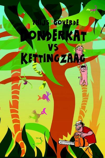 Donderkat vs. kettingzaag - Thijs Goverde (ISBN 9789025112332)