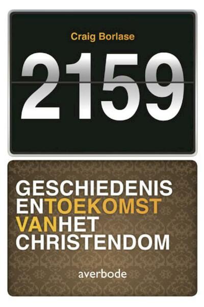 2159. Geschiedenis en toekomst van het christendom - Craig Borlase (ISBN 9789031732753)