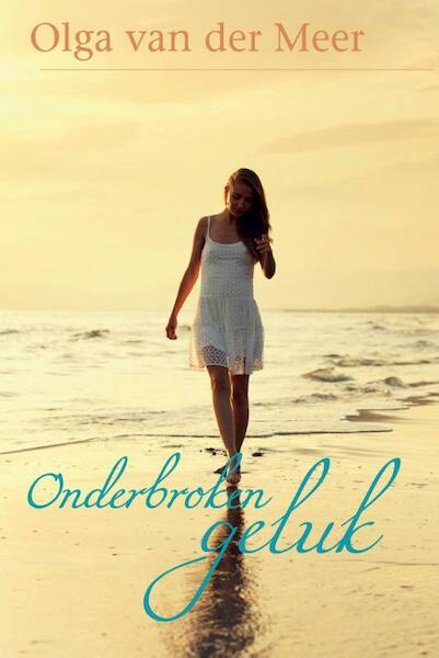 Onderbroken geluk - Olga van der Meer (ISBN 9789020532685)