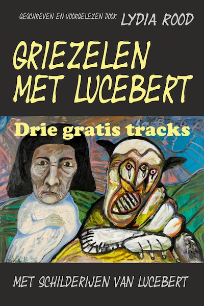 Griezelen met Lucebert - 3 gratis tracks - Lydia Rood (ISBN 8718819190066)