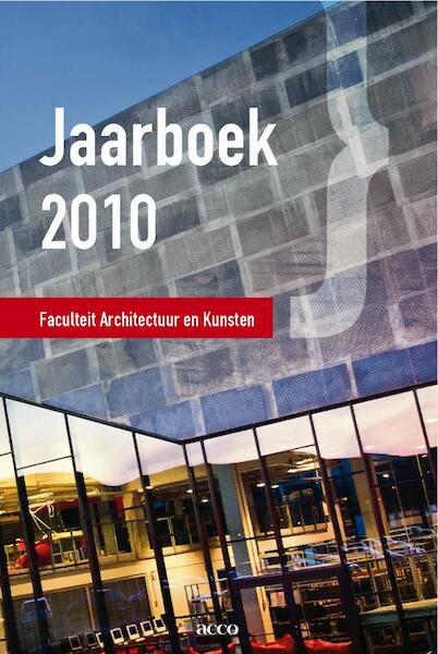 Jaarboek 2010 Faculteit Architectuur en Kunsten - (ISBN 9789033484131)