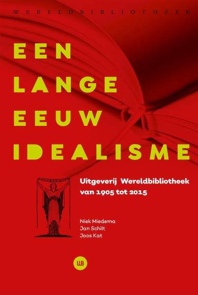 Honderd jaar Wereldbibliotheek 1905-2005 - Jan Schilt, Niek Miedema, Joos Kat (ISBN 9789028421363)