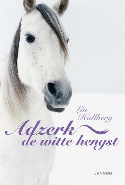 Adzerk de witte hengst - Lin Hallberg (ISBN 9789020988123)