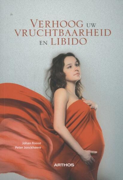 Verhoog je vruchtbaarheid en libido - Johan Roose, Peter Jonckheere (ISBN 9789080426566)