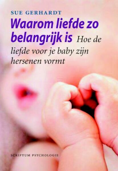 Waarom liefde zo belangrijk is - Sue Gerhardt (ISBN 9789055945849)