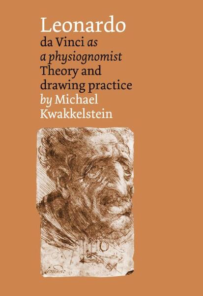 Leonardo da Vinci as a physiognomist - Michael Kwakkelstein (ISBN 9789059971714)