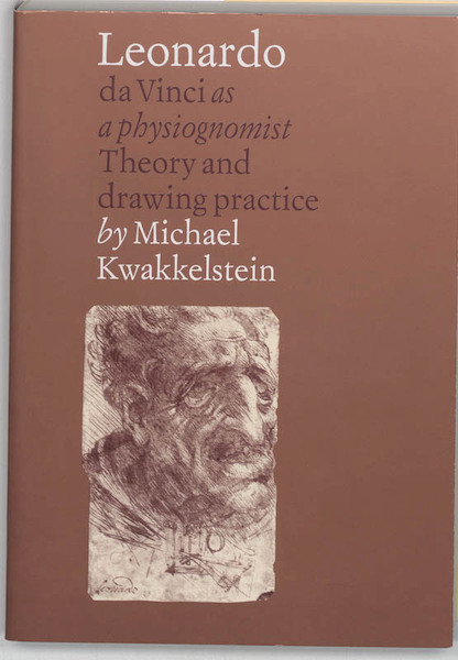 Leonardo da Vinci as a physiognomist - M.W. Kwakkelstein (ISBN 9789074310178)