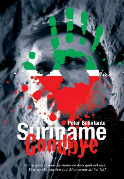 Suriname Goodbye - Peter Belinfante (ISBN 9789077322321)