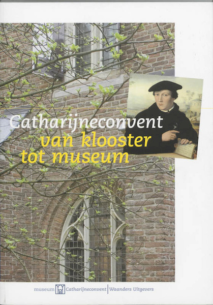 Catharijneconvent van klooster tot museum - T. Hoekstra, C. Staal (ISBN 9789040081774)