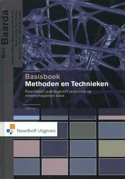 Basisboek methoden en technieken - Ben Baarda, Esther Bakker, Monique van der Hulst, Tom Fischer, Mark Julsing, Rene van Vianen, Martijn de Goede (ISBN 9789001807719)