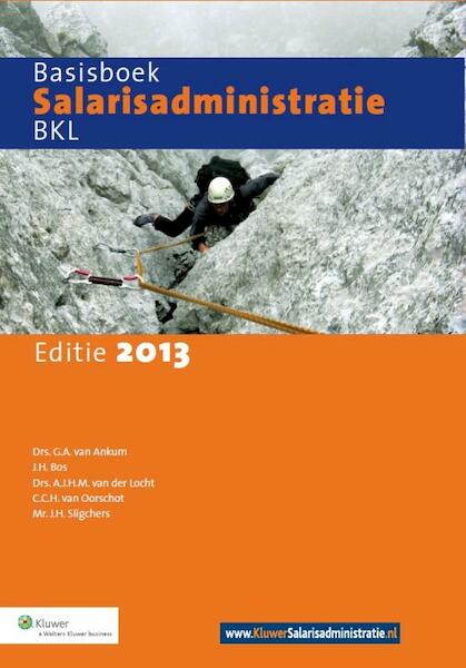 Basisboek salarisadministratie BKL 2013 - G.A. van Ankum, J.H. Bos, A.J.H.M. van der Locht, C.C.H. van Oorschot, J.H. Sligchers (ISBN 9789013114249)