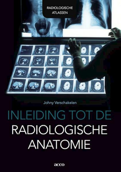 Inleiding tot de radiologische anatomie - (ISBN 9789033487965)