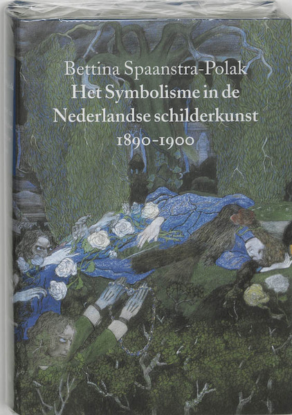 Het Symbolisme in de Nederlandse schilderkunst 1890-1900 - B. Spaanstra-Polak (ISBN 9789068683547)
