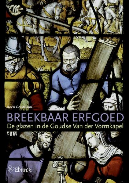 Breekbaar erfgoed - Koen Goudriaan (ISBN 9789059727403)