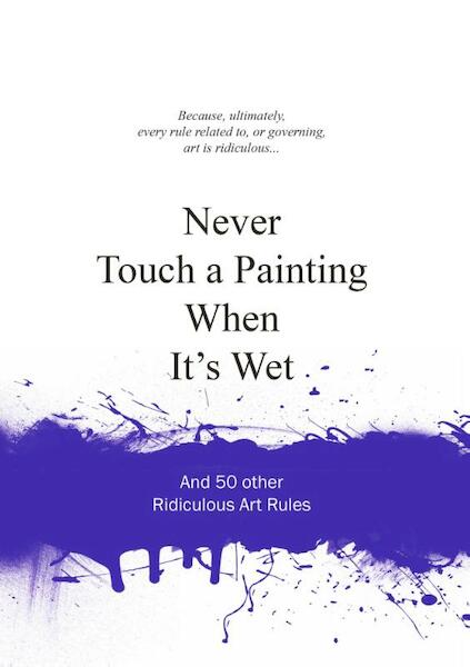 Never touch a painting when it's wet - (ISBN 9789063692803)