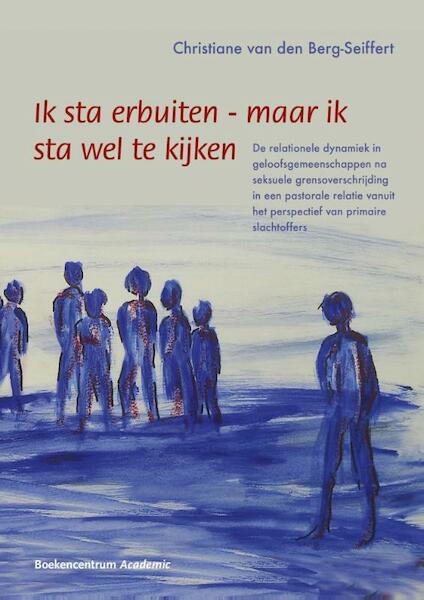 Ik sta erbuiten - maar ik sta wel te kijken - Christiane van den Berg-Seiffert (ISBN 9789023970378)