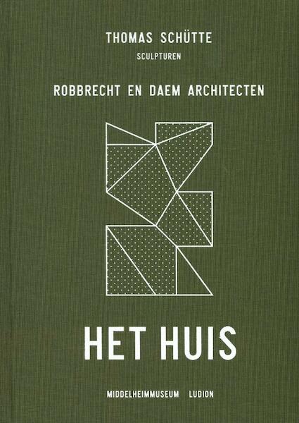 Thomas Schütte/Robbrecht en Daem - Het Huis - Chris Dercon, Julian Heynen (ISBN 9789461300737)