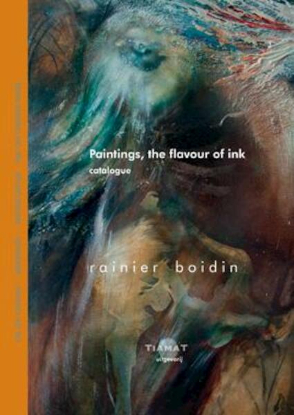 Paintings, the flavour of ink - Rainier Boidin (ISBN 9789082012033)
