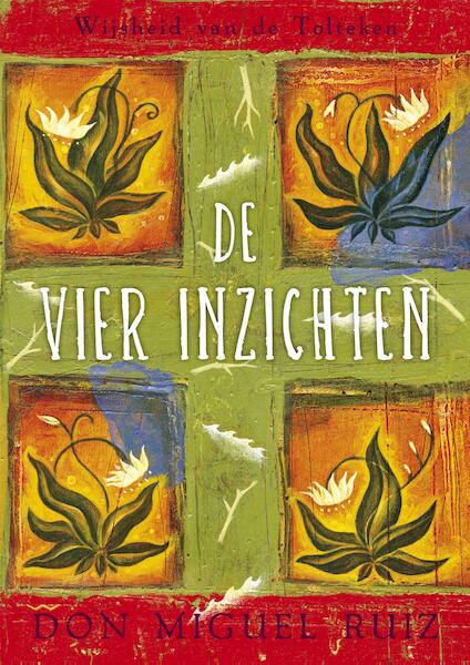 De vier inzichten - Don Miguel Ruiz (ISBN 9789020212594)